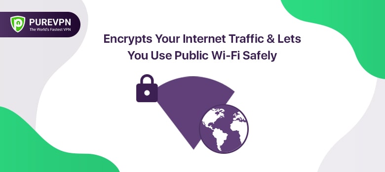 Encrypts Your Internet Traffic & Lets You Use Public Wi-Fi Safely