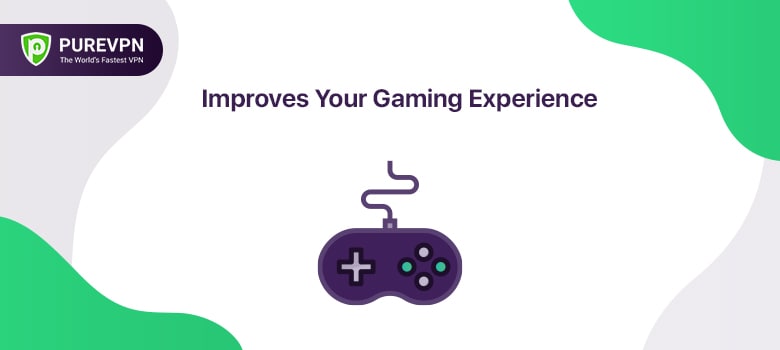 Improves Your Gaming Experience