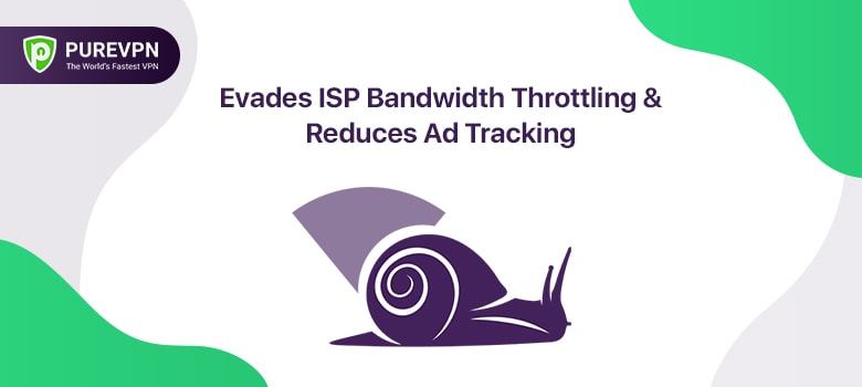 Evades ISP Bandwidth Throttling & Reduces Ad Tracking