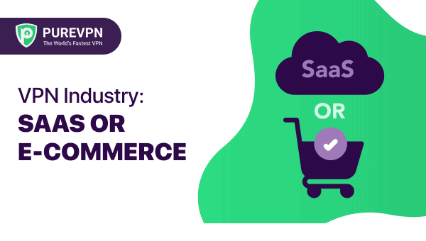 VPN Industry SaaS or E-commerce