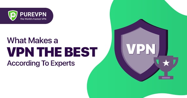 what makes a vpn the best 