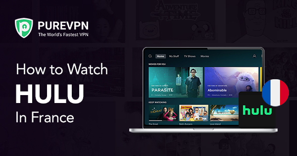 How To Watch Hulu In France Want to Watch Hulu in France?