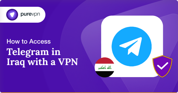 How to Access Telegram in Iraq with a VPN