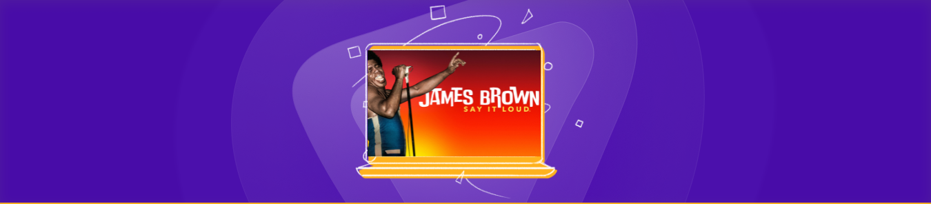 How to watch James Brown Say It Loud in Australia