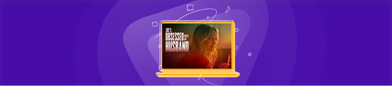 watch She’s Obsessed with My Husband in the UK