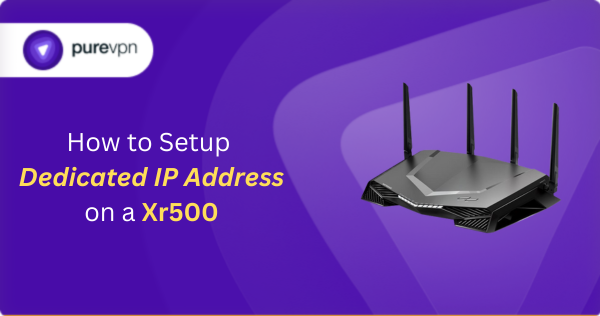 Dedicated IP Address on XR500 Routers