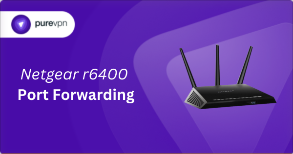 Netgear R6400 port forwarding