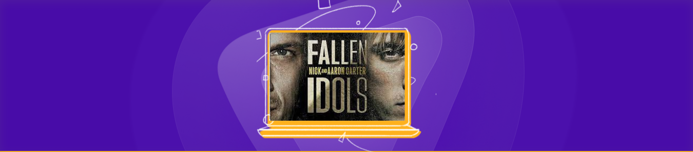 How to Watch Fallen Idols Nick and Aaron Carter Outside the US