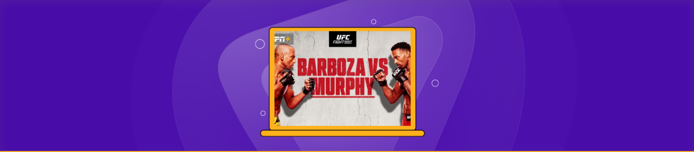 How to Watch UFC Fight Night Barboza VS Murphy Live Online PureVPN Blog