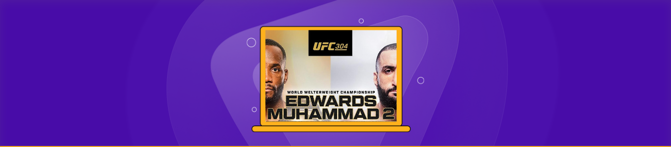 How to Watch UFC 304 Edwards vs Muhammad 2 in Europe for Free
