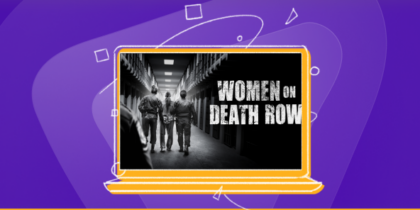 How to Watch Women on Death Row in the US on Channel 4