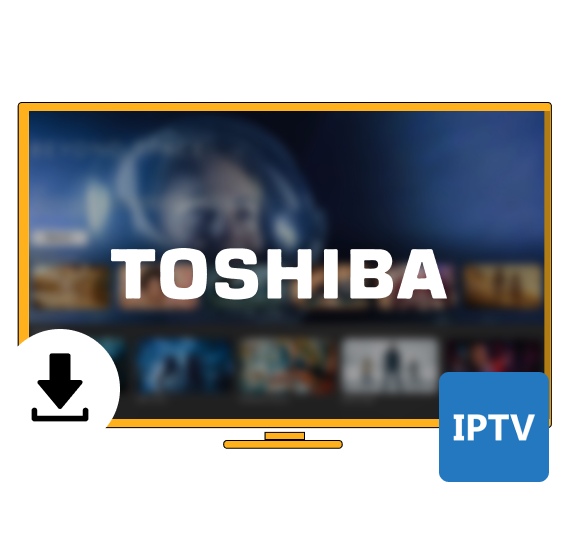 install IPTV on Toshiba TV install IPTV on Toshiba TV