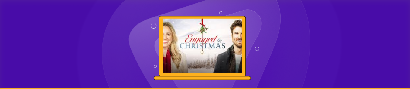 How to Watch Engaged by Christmas 2024 Outside the US