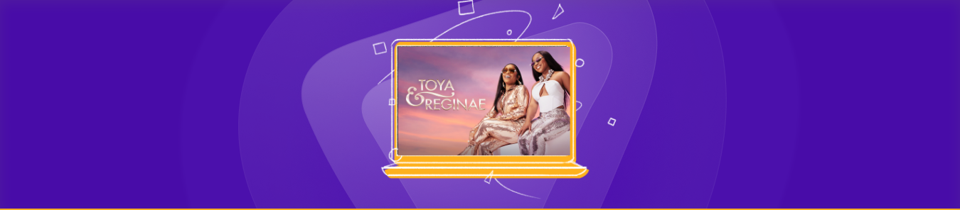 Watch Toya & Reginae Season 2 in the UK