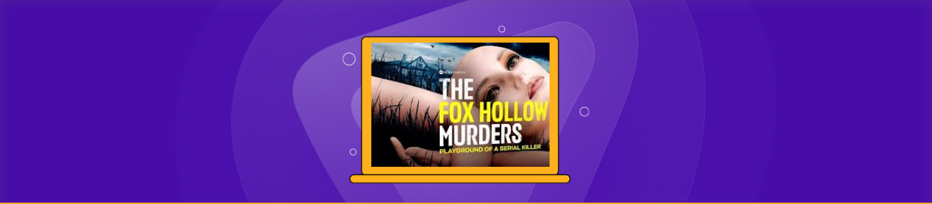How to Watch The Fox Hollow Murders Playground of a Serial Killer Outside the US
