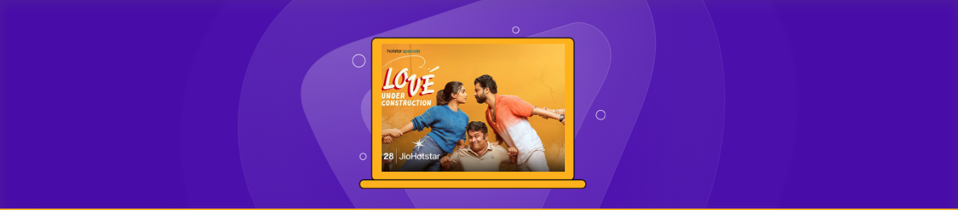 Watch Love Under Construction Online in Canada on Hotstar