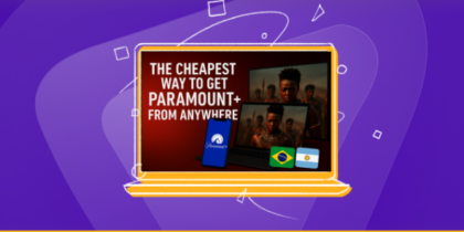 Cheapest Way to Get Paramount Plus from Anywhere [2025 Guide]