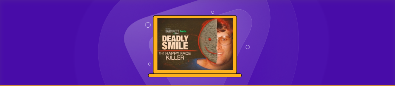 How to Watch IMPACT x Nightline Deadly Smile The Happy Face Killer Outside the US
