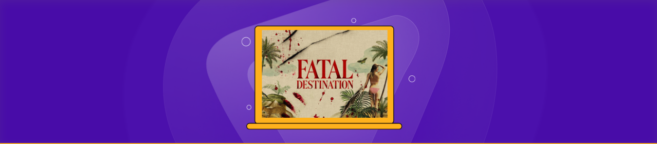 How to Watch Fatal Destination Season 3 in the UK