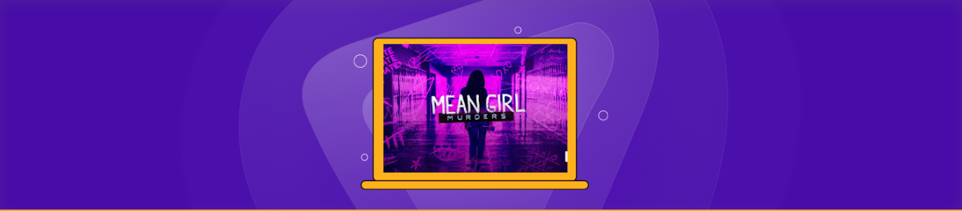 How to Watch Mean Girl Murders Season 3 Outside the US on MAX
