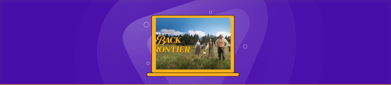 How to Watch Back to the Frontier Outside the US on MAX