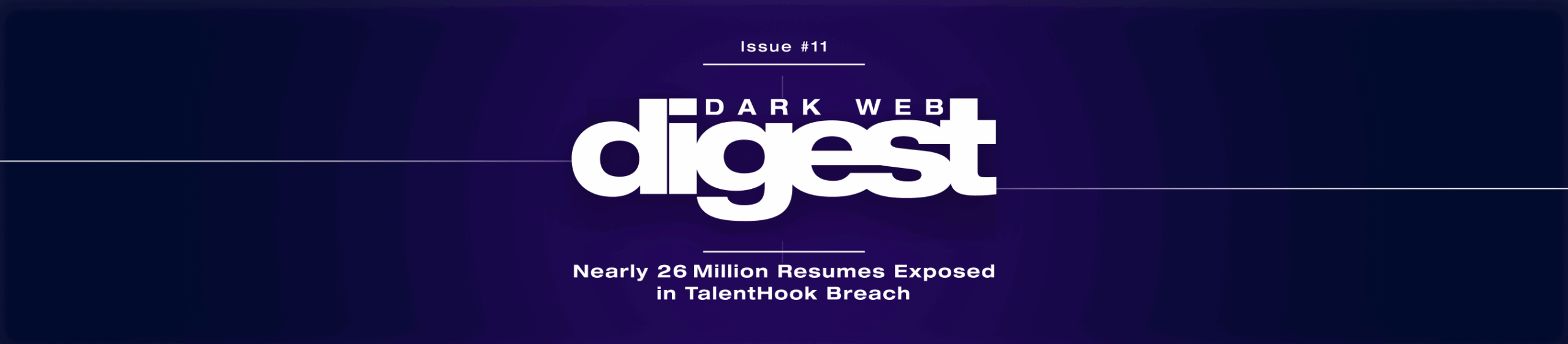 Dark Web Digest - Nearly 26 Million Job Seekers’ Resumes Exposed by TalentHook