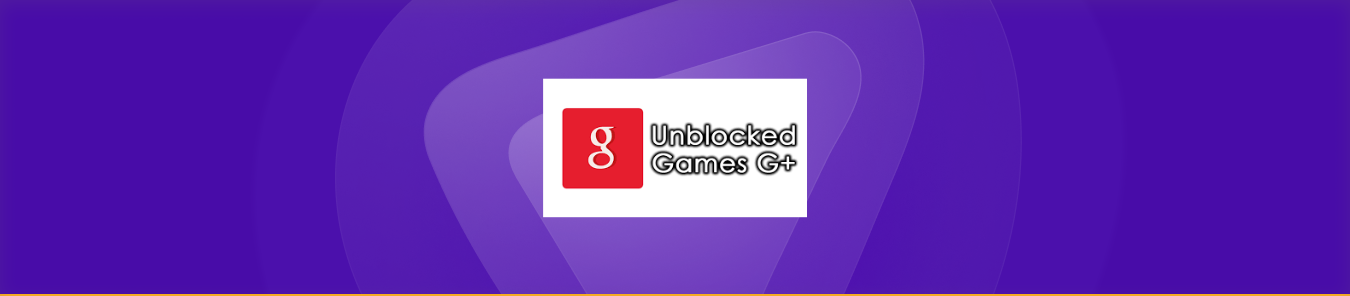 Unblocked Games G+