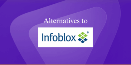 Top 10 Infoblox Alternatives for DNS, DHCP & IPAM (DDI) Security