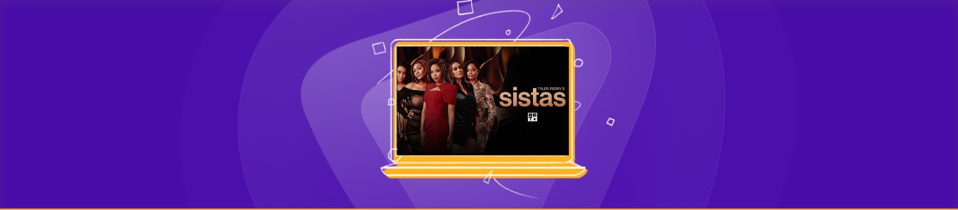 watch Tyler Perry’s Sistas Season 9 outside the US