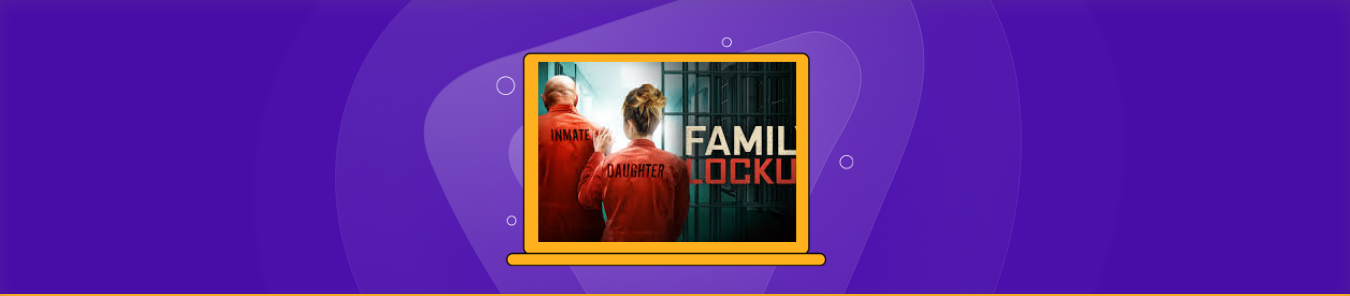 How to Watch Family Lockup Outside the US on A&E