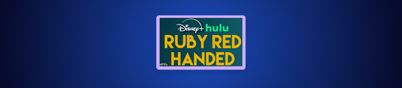 How to Watch Ruby Red Handed Stealing America’s Most Famous Pair of Shoes in the UK