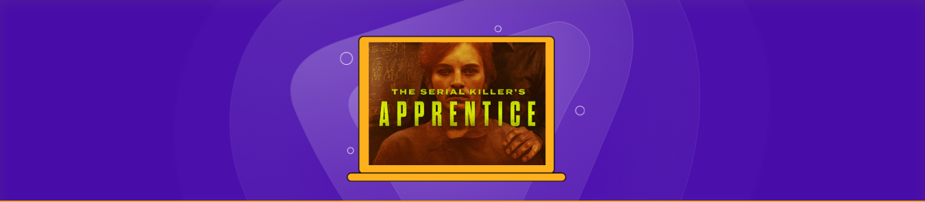 How to Watch The Serial Killer’s Apprentice Outside the US