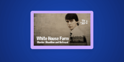 How to Watch White House Farm: Murder, Bloodline, Betrayal in the US