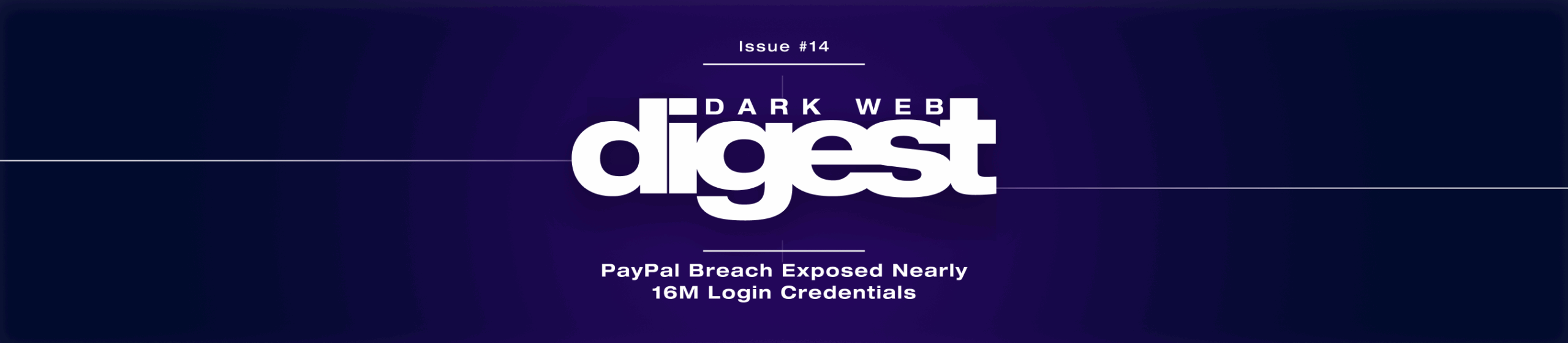Dark Web Digest - Hackers Claim to Sell 15.8 Million Plain-Text PayPal Credentials On Dark Web Forum
