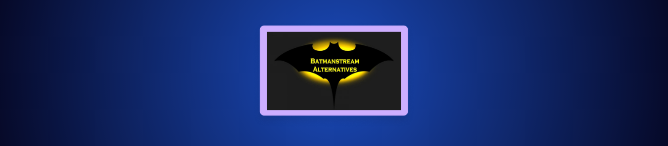 Batmanstream Alternatives