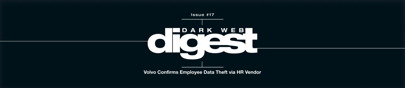 Dark Web Digest: Volvo’s HR Breach Is Not Just About Cars — It’s About Identity Theft in the Dark Web Era
