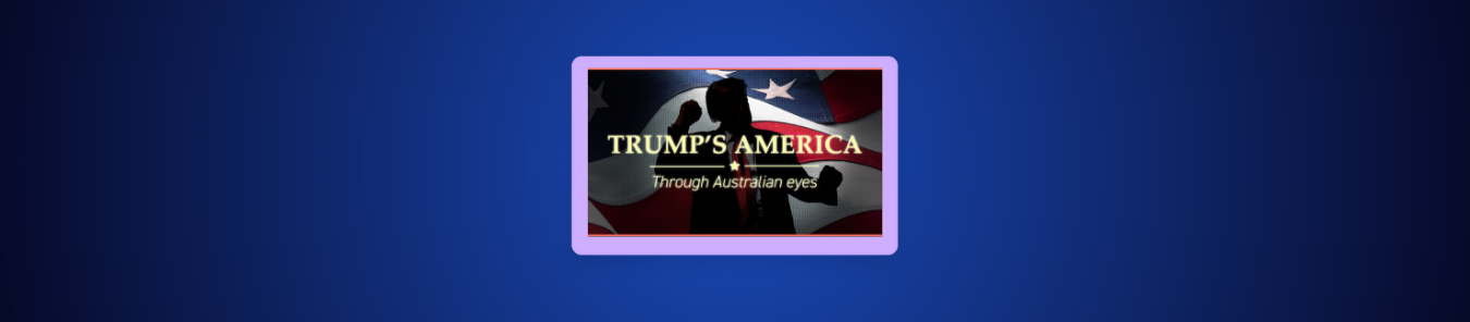 How to Watch Foreign Correspondent Trump’s America Through Australian Eyes in the US on ABCiView