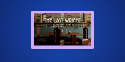 How to Watch The Last Wright: Building the Final Home Design of America’s Greatest Architect in the UK