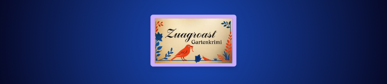 Zuagroast – Ein Gartenkrimi