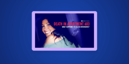 How to Watch Death in Apartment 603: What Happened to Ellen Greenberg? Outside the US