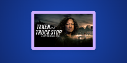 How to Watch Taken at a Truck Stop A Black Girl Missing in Canada on Lifetime
