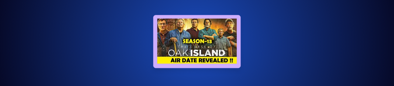 How to Watch The Curse of Oak Island Season 13 in Australia