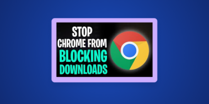 How to Stop Chrome from Blocking Downloads