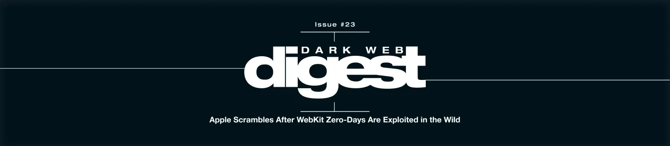 Dark-themed banner reading “Dark Web Digest – Issue #23,” with the headline “Apple Scrambles After WebKit Zero-Days Are Exploited in the Wild,” presented in bold white typography on a deep blue-black background with minimal line accents.