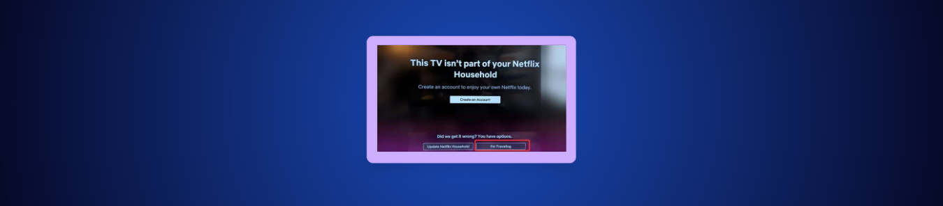 How to Bypass the Netflix Household Error