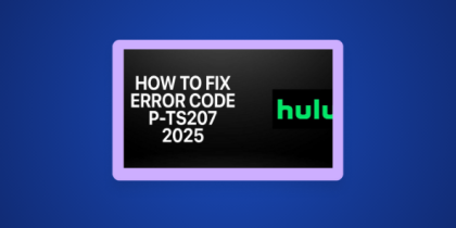 How to Fix Hulu Error Code P-TS207