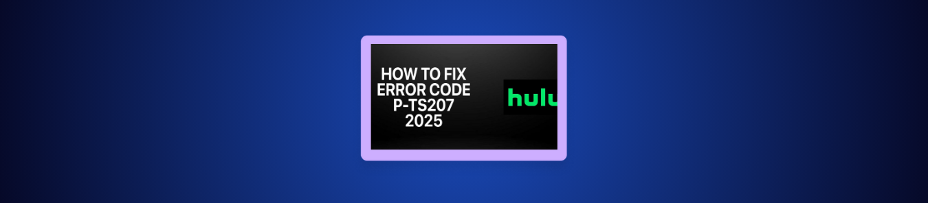 How to Fix Hulu Error Code P-TS207