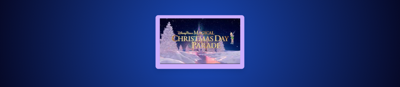 How to Watch Disney Parks Magical Christmas Day Parade 2025 Outside the US on ABC