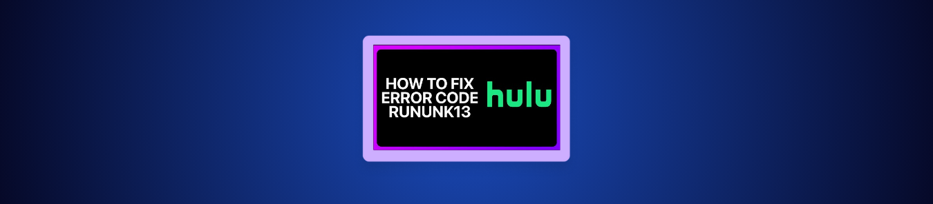 Hulu Error Code RUNUNK13