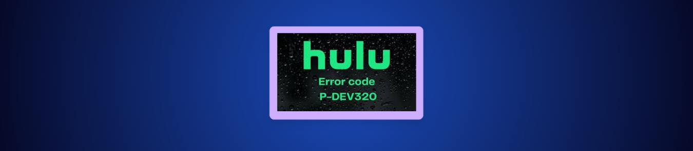 hulu error code P-DEV320